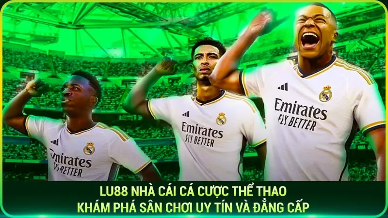 Lu88 nhà cái cá cược thể thao - Khám phá sân chơi uy tín và đẳng cấp