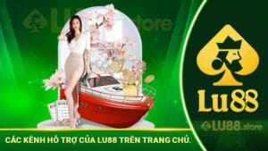 các kênh hỗ trợ của lu88